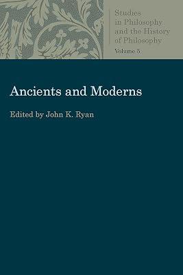 Ancients and Moderns: Studies in Philosophy and the History of Philosophy, Vol. 5 | Paperback | Western Philosophy: Ancient 2