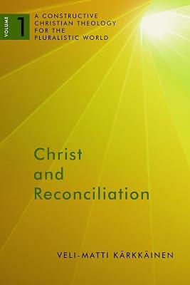 Christ and Reconciliation: A Constructive Christian Theology for the Pluralistic World, vol. 1 by Karkkainen, Veli-Matti | Paperback | Religion 2