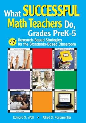 What Successful Math Teachers Do, Grades PreK-5: 47 Research-Based Strategies for the Standards-Based Classroom by Wall, Edward S.; Posamentier, Alfred S. | Paperback | Educational: Mathematics & Numeracy 2