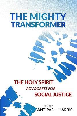 The Mighty Transformer: The Holy Spirit Advocates for Social Justice: 1 (The Holy Spirit as Advocate) by Harris, Antipas L | Paperback | Religion 2