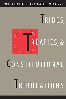 Tribes, Treaties, and Constitutional Tribulations by Wilkins, David E.; Deloria, Vine | Paperback | Indigenous Peoples 2