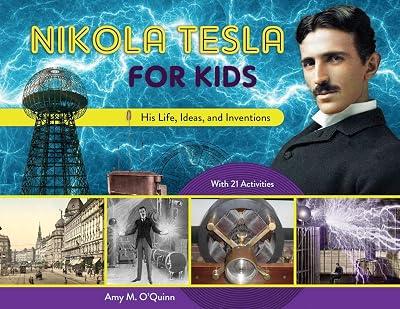 Nikola Tesla for Kids: His Life, Ideas, and Inventions, with 21 Activities by O'quinn, Amy M. | Paperback | Juvenile Nonfiction 2