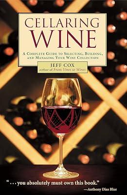 Cellaring Wine: Managing Your Wine Collection...to Perfection: A Complete Guide to Selecting, Building, and Managing Your Wine Collection by Cox, Jeff | Paperback | Alcoholic Beverages 2