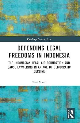 Defending Legal Freedoms in Indonesia: The Indonesian Legal Aid Foundation and Cause Lawyering in an Age of Democratic Decline (Routledge Law in Asia) by Mann, Tim | Paperback | Law 2