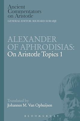 Alexander of Aphrodisias: On Aristotle Topics 1 (Ancient Commentators on Aristotle) by Ophuijsen, Johannes M.Van | Paperback | Philosophy 2