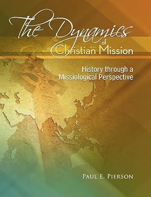 The Dynamics Of Christian Mission: History Through A Missiological Perspective by Pierson, Professor Department of Government Paul | Paperback | Religion 2