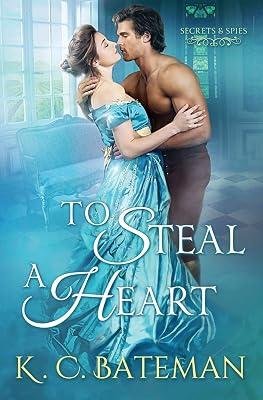 To Steal A Heart: 1 (Secrets & Spies) by Bateman, Kate; Bateman, K C | Paperback | Historical Romance 2