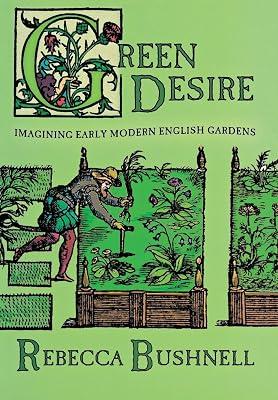 Green Desire: Imagining Early Modern English Gardens by Bushnell, Rebecca | Hardcover | Literary Criticism 2