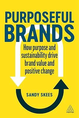Purposeful Brands: How Purpose and Sustainability Drive Brand Value and Positive Change by Skees, Sandy | Hardcover | Sales & Marketing Management 2