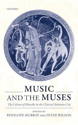 Music and the Muses: The Culture of Mousike in the Classical Athenian City | Hardcover | History 2
