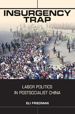 Insurgency Trap: Labor Politics in Postsocialist China by Friedman, Eli | Paperback | Political Science 2