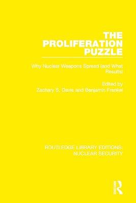 The Proliferation Puzzle: Why Nuclear Weapons Spread and What Results: 22 (Routledge Library Editions: Nuclear Security, 22) | Hardcover | History 2