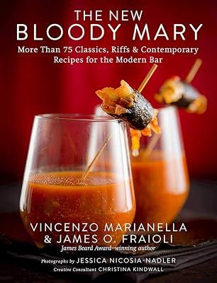 The New Bloody Mary: More Than 75 Classics, Riffs & Contemporary Recipes for the Modern Bar by Fraioli, James O.; Marianella, Vincenzo | Hardcover | Cooking 2