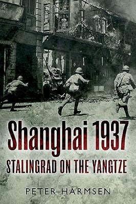Shanghai 1937: Stalingrad on the Yangtze by Harmsen, Peter | Paperback | Asian History 2
