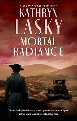 Mortal Radiance: 2 (A Georgia O’Keeffe Mystery) by Lasky, Kathryn | Hardcover | Historical Mysteries 2