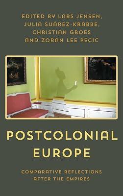 Postcolonial Europe: Comparative Reflections after the Empires | Hardcover | Colonialism & Imperialism 2