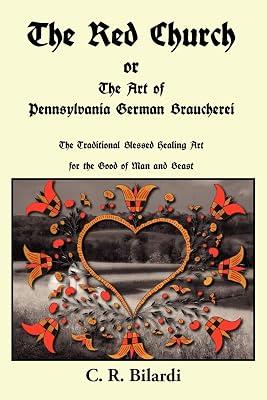 The Red Church or The Art of Pennsylvania German Braucherei by Bilardi, C. R. | Paperback | Body 2