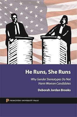 He Runs, She Runs – Gender Stereotypes, Double Standards and Political Campaigns: Why Gender Stereotypes Do Not Harm Women Candidates by Brooks, Deborah Jordan | Hardcover | Elections & Referenda 2