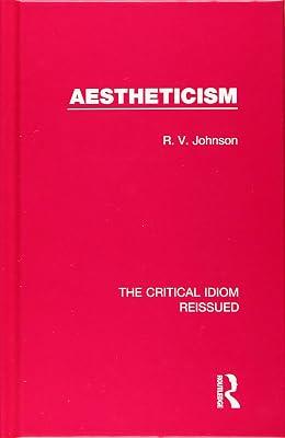 Aestheticism: 3 (The Critical Idiom Reissued, 3) by Johnson, R. V. | Hardcover | Literary Criticism 2