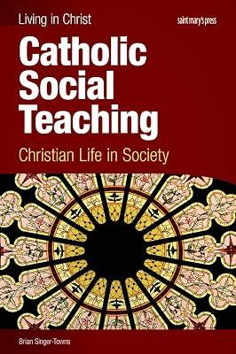 Catholic Social Teaching: Christian Life in Society by Singer-Towns, Brian | Paperback | Religion 2
