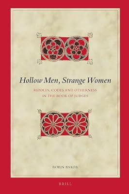 Hollow Men, Strange Women: Riddles, Codes and Otherness in the Book of Judges: 143 (Biblical Interpretation Series, 143) by Baker, Robin | Hardcover | Religion 2