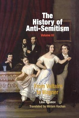 The History of Anti-Semitism: From Voltaire to Wagner: 3 by Poliakov, Leon | Paperback | History: Specific Events & Topics 2