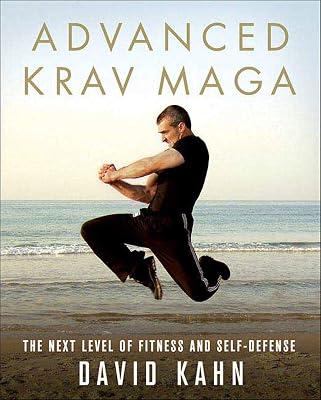 Advanced Krav Maga: The Next Level of Fitness and Self-Defense by Kahn, David | Paperback | Health & Fitness 2