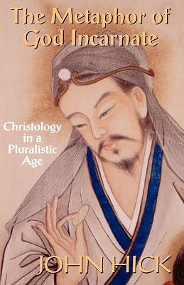 The Metaphor of God Incarnate: Christology in a Pluralistic Age by Hick, John Harwood | Paperback | Christian Theology 2
