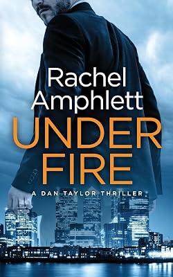 Under Fire: A Dan Taylor spy thriller: 2 by Amphlett, Rachel | Paperback | Thriller 2
