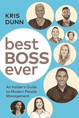 Best Boss Ever: An Insider's Guide to Modern People Management by Dunn, Kris | Paperback | Management: Leadership & Motivation 2