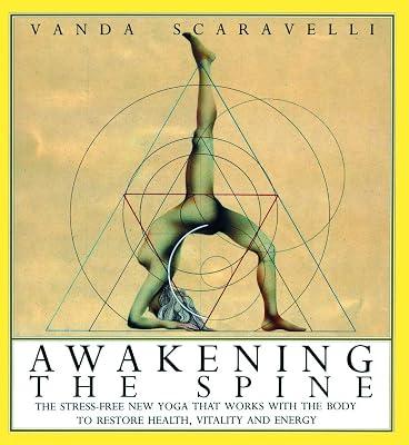 Awakening the Spine: The Stress-Free Yoga That Works With the Body to Restore Health, Vitality and Energy by Scaravelli, Vanda | Paperback | Exercise & Workout Books 2