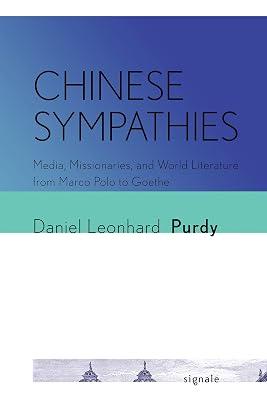Chinese Sympathies: Media, Missionaries, and World Literature from Marco Polo to Goethe (Signale: Modern German Letters, Cultures, and Thought) by Purdy, Daniel Leonhard | Hardcover | Literary Criticism 2