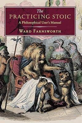 The Practicing Stoic: A Philosophical User's Manual by Farnsworth, Ward | Hardcover | Philosophy 2