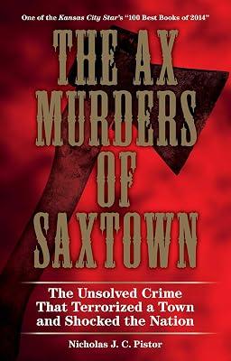 The Ax Murders of Saxtown: The Unsolved Crime That Terrorized a Town and Shocked the Nation by Pistor, Nicholas J. C. | Paperback | True Crime 2