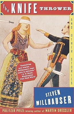The Knife Thrower and Other Stories (Vintage Contemporaries) by Millhauser, Steven | Paperback | Fiction 2