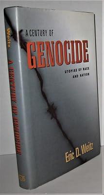 A Century of Genocide – Utopias of Race & Nation: Utopias of Race and Nation by Weitz, Eric D | Hardcover | Genocide & Ethnic Cleansing 2