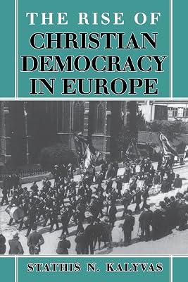 The Rise of Christian Democracy in Europe (The Wilder House Series in Politics, History, and Culture) by Kalyvas, Stathis N. | Paperback | Political Science 2