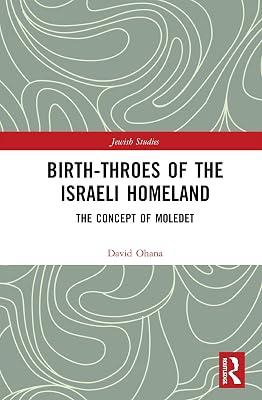 Birth-Throes of the Israeli Homeland: The Concept of Moledet (Routledge Jewish Studies) by Ohana, David | Hardcover | Political Science 2