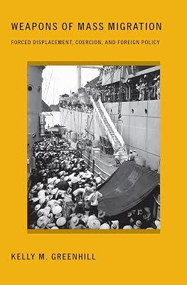 Weapons of Mass Migration: Forced Displacement, Coercion, and Foreign Policy (Cornell Studies in Security Affairs) by Greenhill, Kelly M. | Paperback | Political Science 2
