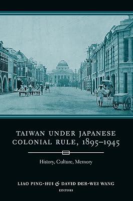Taiwan Under Japanese Colonial Rule, 1895-1945: History, Culture, Memory (Studies of the Weatherhead East Asian Institute, Columbia University) | Hardcover | Asian History 2