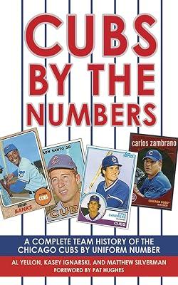 Cubs by the Numbers: A Complete Team History of the Cubbies by Uniform Number by Ignarski, Kasey; Yellon, Al; Silverman, Matthew; Hughes, Pat | Paperback | Sports & Recreation 2