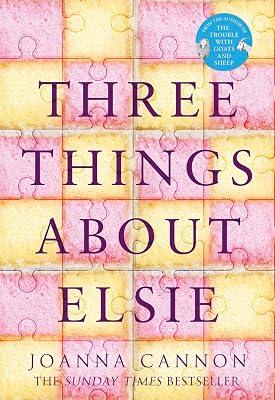 Three Things About Elsie: LONGLISTED FOR THE WOMEN’S PRIZE FOR FICTION 2018 by Cannon, Joanna | Hardcover | Fiction And Related Items 2