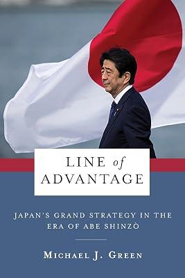 Line of Advantage: Japan’s Grand Strategy in the Era of Abe Shinzō by Green, Michael | Paperback | Political Science 2
