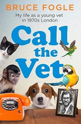 Call the Vet: My Life as a Young Vet in 1970s London by Fogle, Bruce | Hardcover | Medicine 2