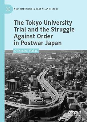 The Tokyo University Trial and the Struggle Against Order in Postwar Japan (New Directions in East Asian History) by Christopher Perkins | Hardcover | Asian History 2