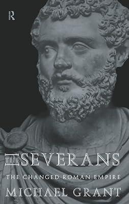 The Severans: The Changed Roman Empire by Grant, Michael | Hardcover | History 2