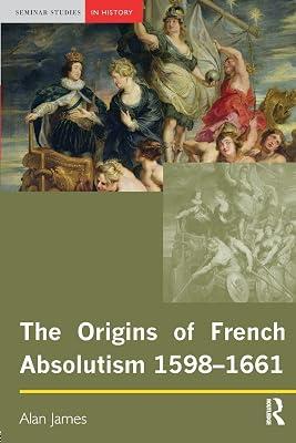 Origins of French Absolutism (Seminar Studies in History) by James, Alan | Paperback | History 2