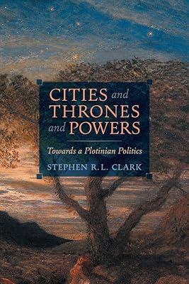 Cities and Thrones and Powers: Towards a Plotinian Politics by Clark, Stephen R L | Paperback | Western Philosophy: Ancient 2