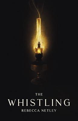The Whistling: The most chilling and spine-tingling ghost story you'll read this year by Netley, Rebecca | Hardcover | Horror & Ghost Stories 2