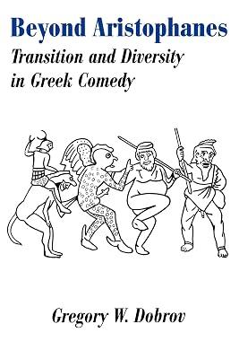 Beyond Aristophanes: Transition and Diversity in Greek Comedy: 38 (Society for Classical Studies American Classical Studies) | Paperback | Literary Studies: Plays & Playwrights 2